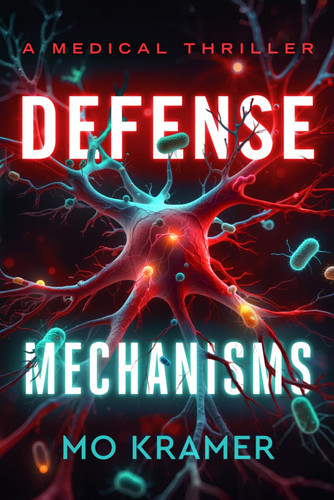 Defense Mechanisms: A Medical Thriller by Kramer, Mo