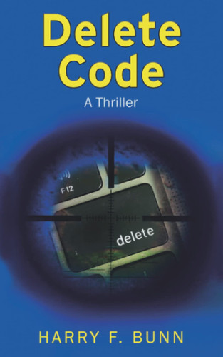 Delete Code: A Thriller (Purple Frog) by Bunn, Harry Francis