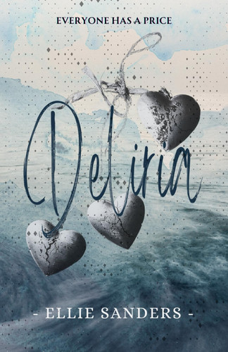 Deliria - A Dark Psychological Romance: HARD VERSION by Sanders, Ellie