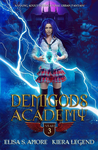 Demigods Academy - Year Three (Young Adult Supernatural Urban Fantasy) by Elisa S. Amore