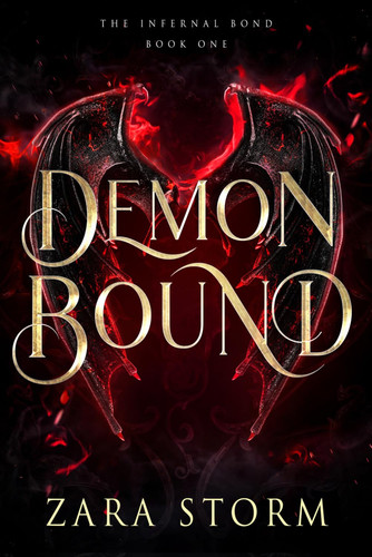 Demon Bound: A Dark Fantasy Romance (The Infernal Bond) by Storm, Zara