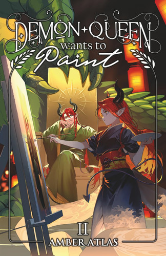 Demon Queen Wants to Paint 2: A Cozy Isekai Fantasy by Atlas, Amber
