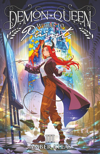 Demon Queen Wants to Paint 3: A Cozy Isekai Fantasy by Atlas, Amber
