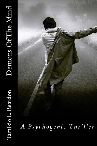 Demons of the Mind A Psychogenic Thriller by Tamikio L. Reardon