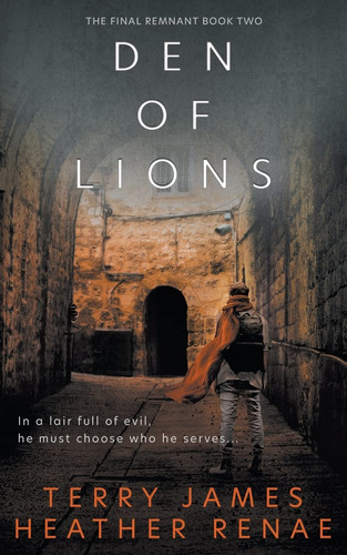 Den of Lions A Post-Apocalyptic Christian Fantasy by Terry James