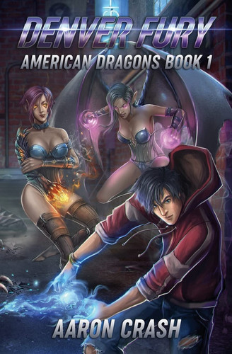 Denver Fury An Urban Fantasy Harem Adventure by Aaron Crash