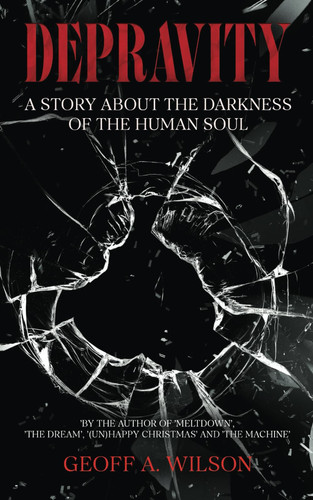 Depravity A Story about the Darkness of the Human Soul by Geoff A Wilson