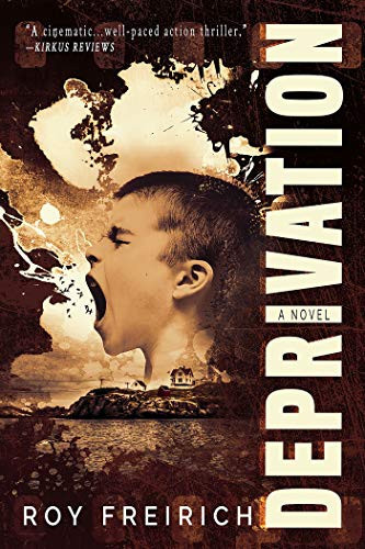 Deprivation A Novel by Roy Freirich