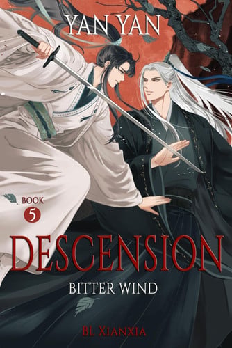 Descension (BL Xianxia Fantasy Romance): Book 5: Bitter Wind by Yan, Yan