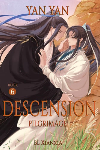 Descension (BL Xianxia Fantasy Romance): Book 6: Pilgrimage by Yan, Yan