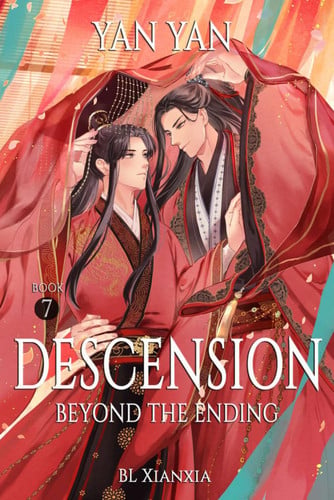 Descension (BL Xianxia Fantasy Romance): Book 7: Beyond the Ending by Yan, Yan
