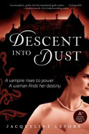 Descent into Dust by Jacqueline Lepore