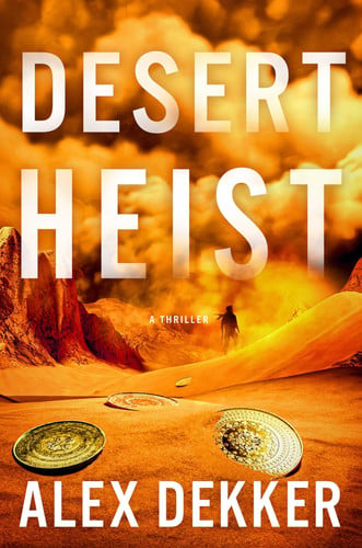 Desert Heist - A Thriller by Alex Dekker