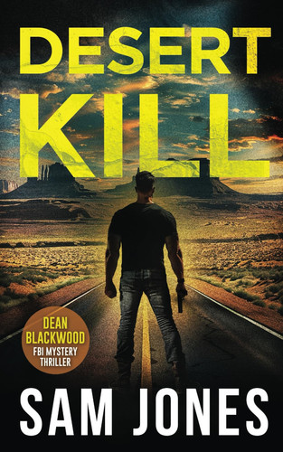 Desert Kill: FBI Mystery Thriller (Dean Blackwood FBI Mystery Thriller) by Jones, Sam
