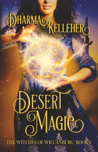 Desert Magic: A Sapphic Urban Fantasy (Witches of Wiccanburg) by Kelleher, Dharma