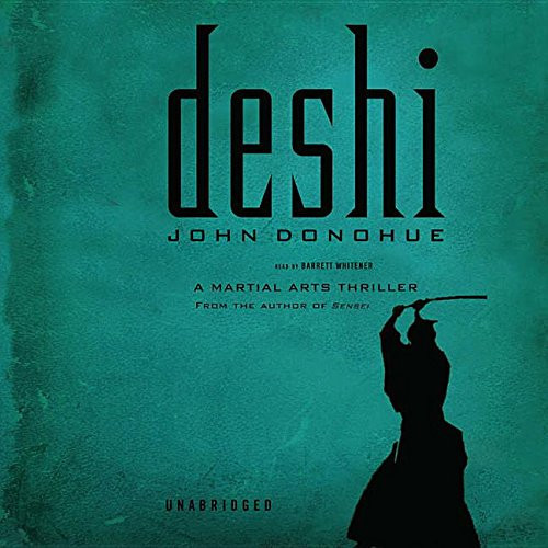 Deshi: A Martial Arts Thriller by Donohue, Professor of Law John