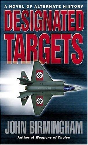 Designated Targets by John Birmingham