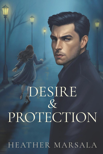 Desire & Protection by Marsala, Heather