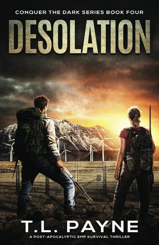 Desolation: A Post-Apocalyptic EMP Survival Thriller (Conquer the Dark Series, Book 4) by Payne, T. L.