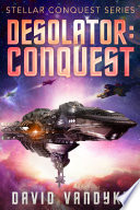 Desolator: Conquest by David VanDyke