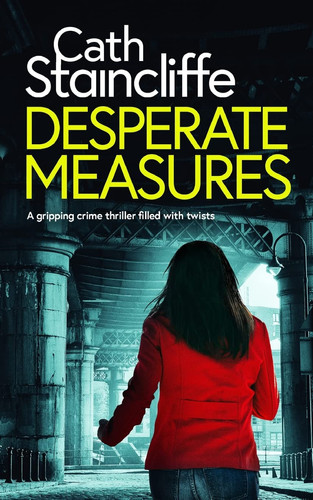 DESPERATE MEASURES a Gripping Crime Thriller Filled with Twists by Cath Staincliffe