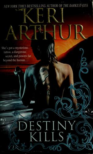 Destiny kills by Keri Arthur