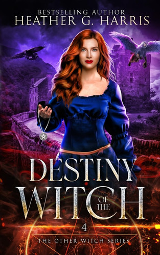 Destiny of the Witch An Urban Fantasy Novel by Heather G. Harris