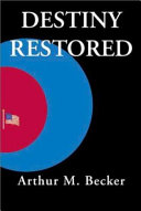 Destiny Restored by Arthur M. Becker