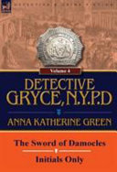 Detective Gryce, N. Y. P. D. by Anna Katharine Green