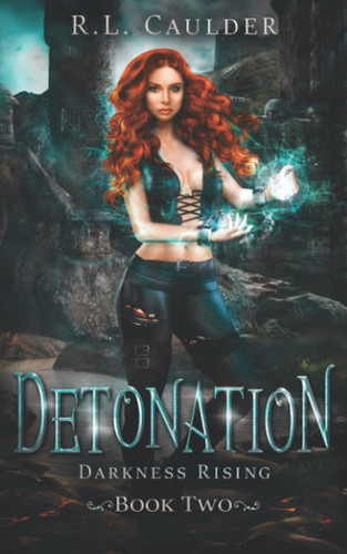 Detonation: A Reverse Harem Fantasy (Darkness Rising) by Caulder, R.L.