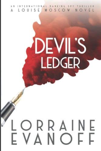 Devil's Ledger An International Banking Spy Thriller by Lorraine Evanoff