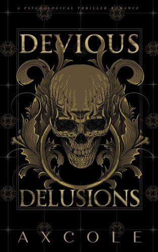 Devious Delusions A Psychological Thriller Romance by A. X. COLE