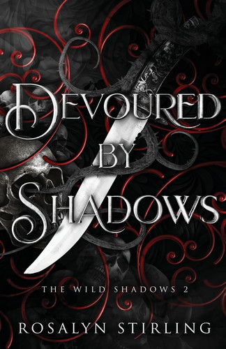 Devoured by Shadows: A Dark Fantasy Romance (The Wild Shadows) by Stirling, Rosalyn