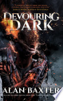 Devouring Dark by Alan Baxter