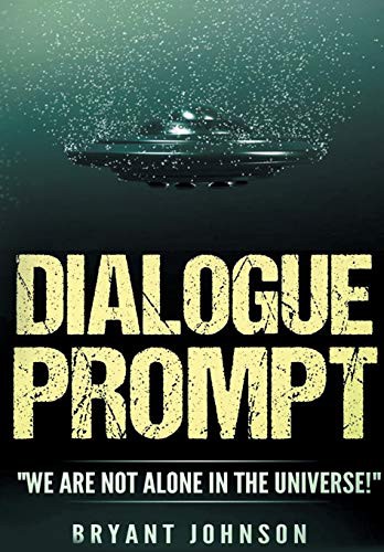Dialogue Prompt We Not Alone in the Universe by Bryant Johnson