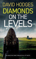 DIAMONDS ON THE LEVELS an Addictive Crime Thriller Full of Twists by David Hodges