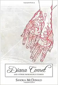 Diana Comet and other improbable stories by Sandra McDonald