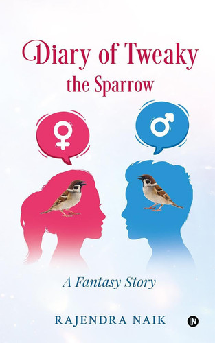 Diary of Tweaky - The Sparrow A Fantasy Story by Rajendra Naik