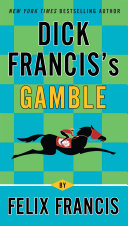 Dick Francis's Gamble by Felix Francis