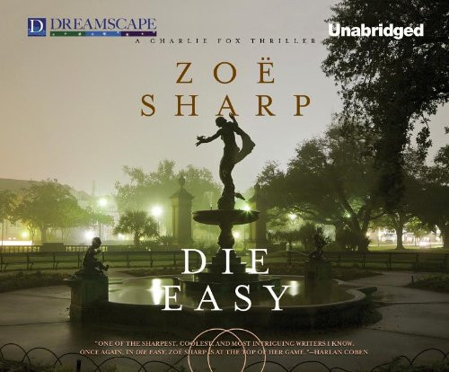 Die Easy: A Charlie Fox Thriller (Charlie Fox Thrillers, 10) by Sharp, Zoë