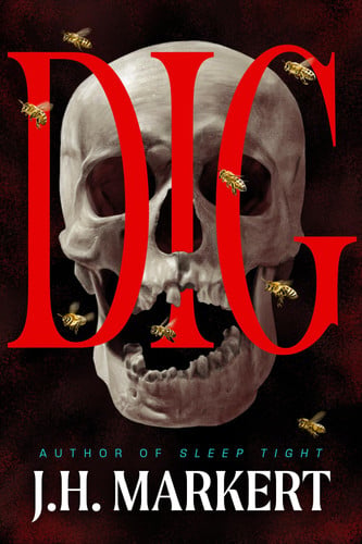 Dig: A Thriller by Markert, J. H.