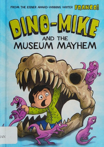 Dino-Mike and the museum mayhem by Franco Aureliani