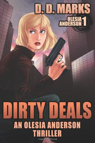 Dirty Deals: Olesia Anderson Thriller #1 by D. D. Marks