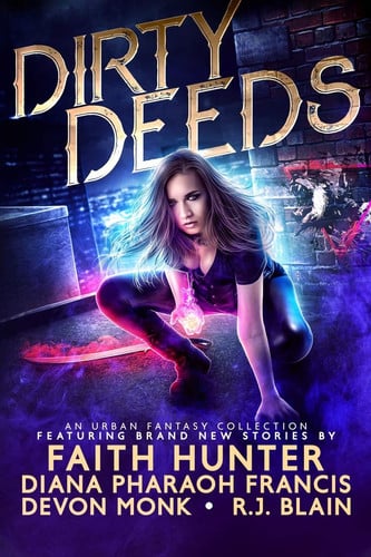 Dirty Deeds An Urban Fantasy Collection by Faith Hunter