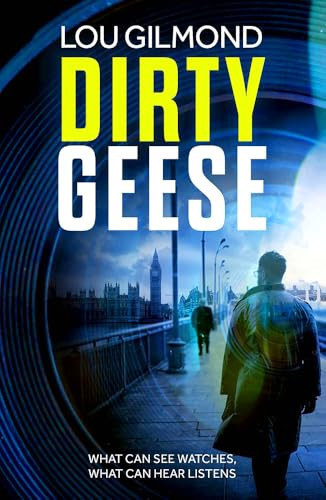 Dirty Geese The Gripping AI Political Thriller of 2023 (A Kanha and Colbey Thriller Book 1) by Lou Gilmond