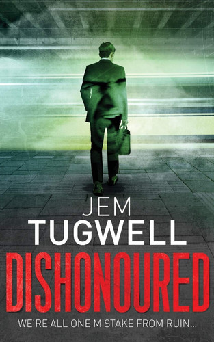 Dishonoured: One of the most addictive and shocking psychological thrillers of 2021, it will leave you reeling! by Tugwell, Jem