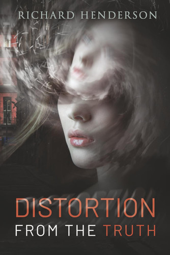 Distortion from the Truth by RICHARD J. HENDERSON BSC