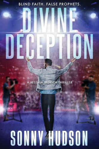 Divine Deception: Blind Faith. False Prophets. (A Jessica Jansen Thriller) by Hudson