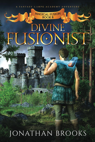 Divine Fusionist: A Fantasy LitRPG Academy Adventure (Magical Fusion) by Brooks, Jonathan
