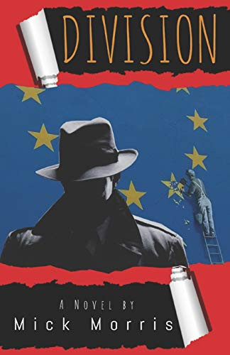 Division A Brexit Thriller by Mick Morris